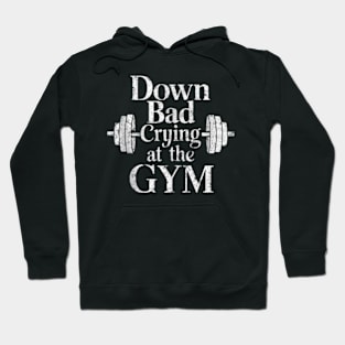 Down Bad Crying At The Gym Hoodie